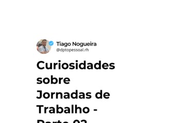 Curiosidades sobre Jornadas de Trabalho - Parte 02