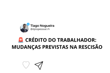CRÉDITO DO TRABALHADOR MUDANÇAS PREVISTAS NA RESCISÃO